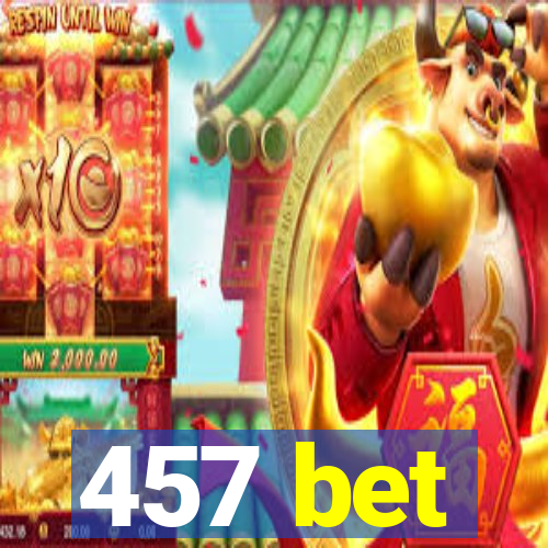 457 bet
